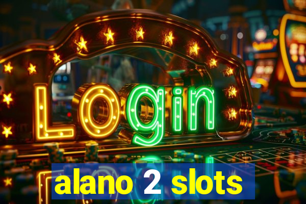 alano 2 slots