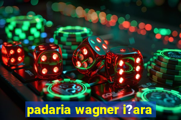 padaria wagner i?ara