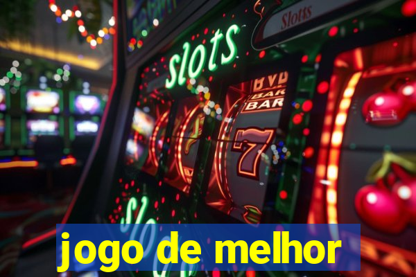 jogo de melhor