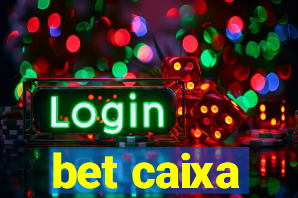 bet caixa