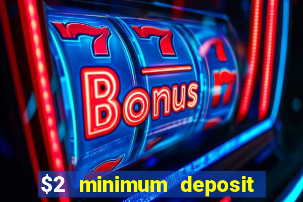 $2 minimum deposit casino australia