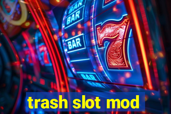 trash slot mod