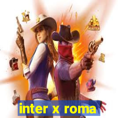 inter x roma