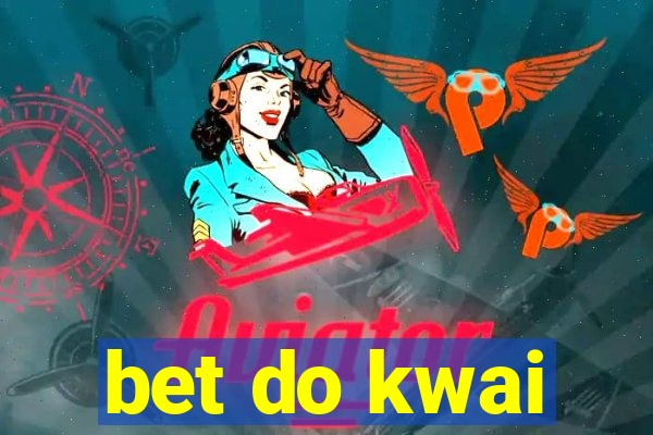 bet do kwai