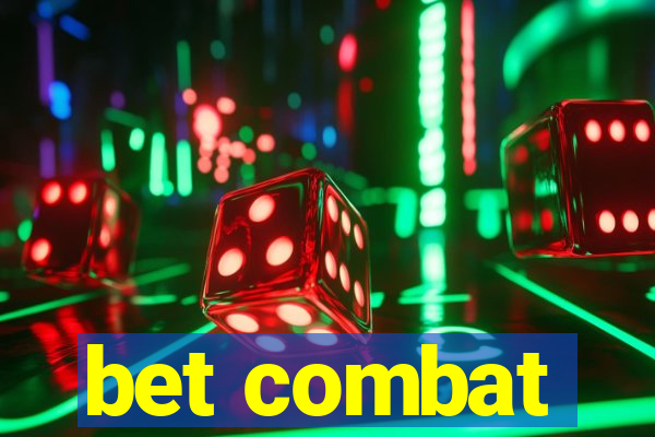 bet combat