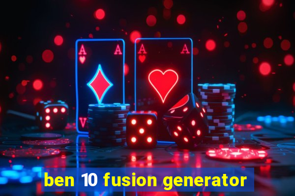 ben 10 fusion generator