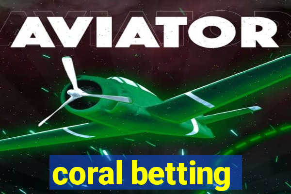 coral betting