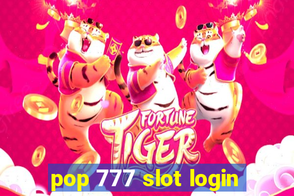 pop 777 slot login