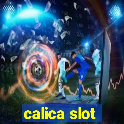 calica slot