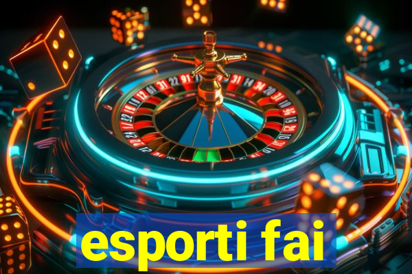 esporti fai