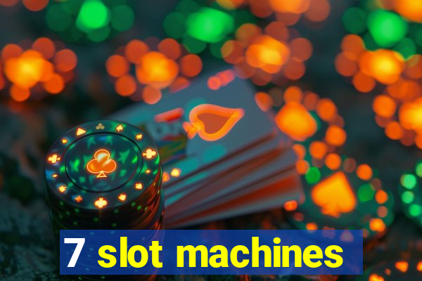 7 slot machines