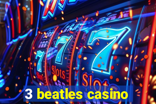 3 beatles casino