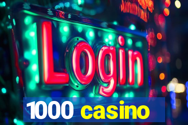 1000 casino