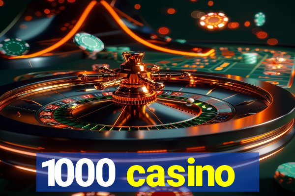 1000 casino