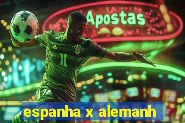 espanha x alemanh