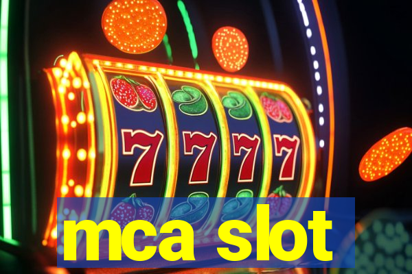 mca slot