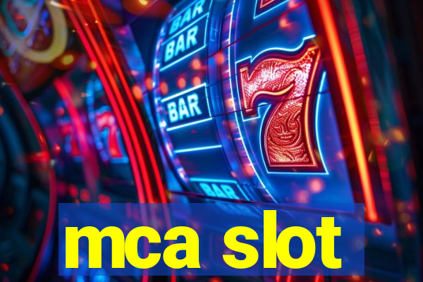 mca slot