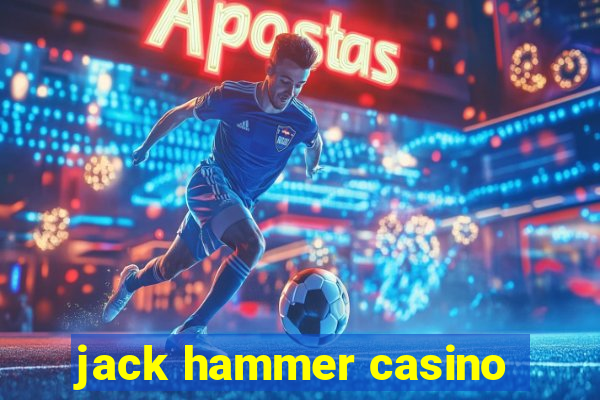 jack hammer casino