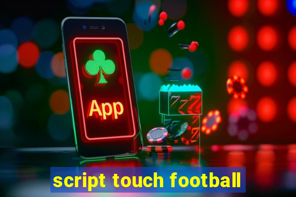 script touch football