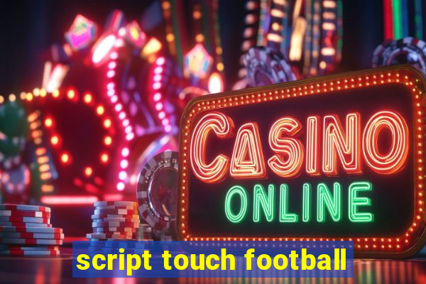 script touch football