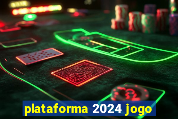 plataforma 2024 jogo