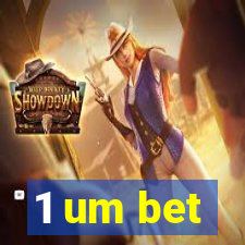 1 um bet