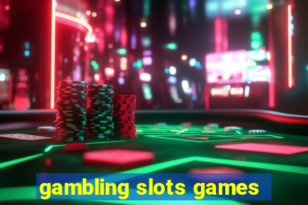 gambling slots games