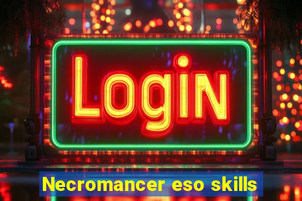 Necromancer eso skills