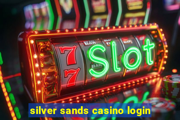 silver sands casino login