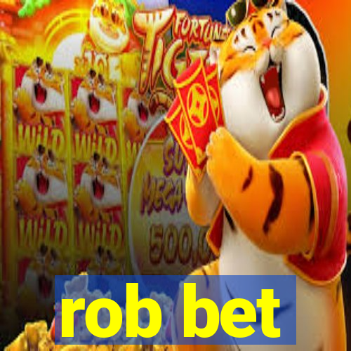 rob bet