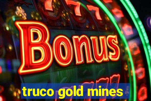 truco gold mines