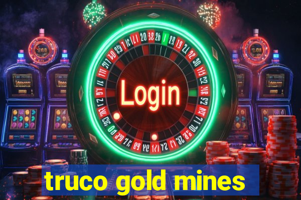 truco gold mines