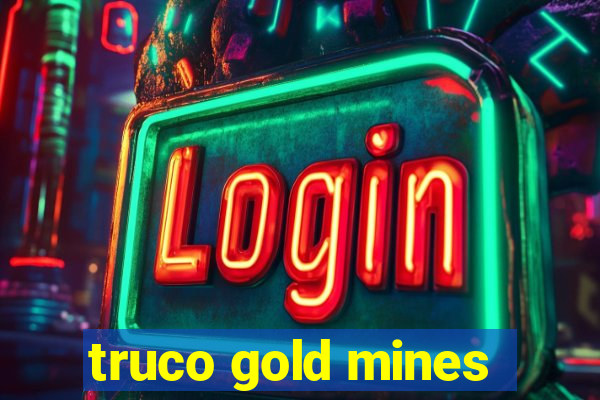 truco gold mines