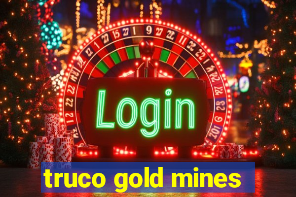 truco gold mines