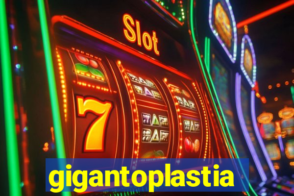 gigantoplastia