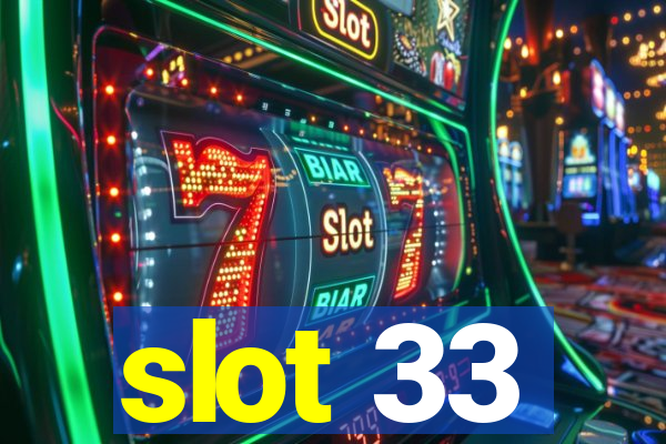 slot 33