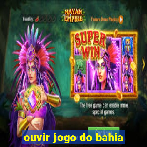 ouvir jogo do bahia