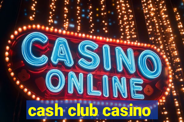 cash club casino