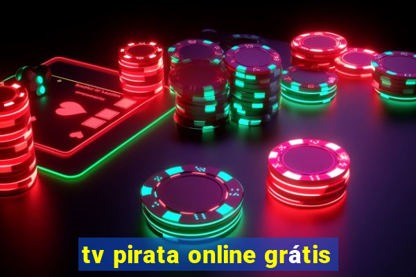 tv pirata online grátis