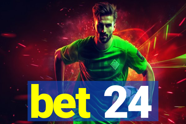 bet 24