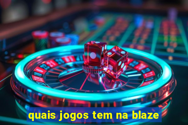 quais jogos tem na blaze