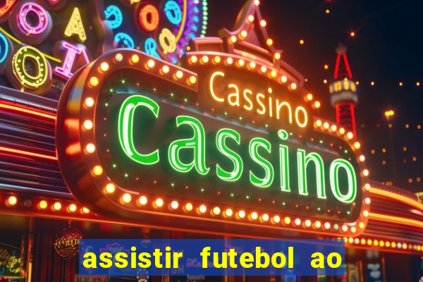 assistir futebol ao vivo multimarcas