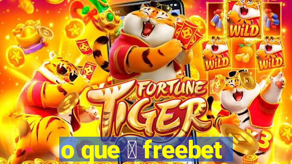 o que 茅 freebet