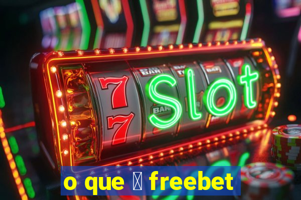 o que 茅 freebet