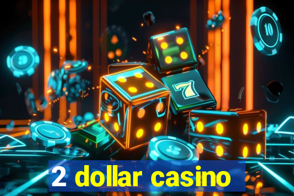 2 dollar casino