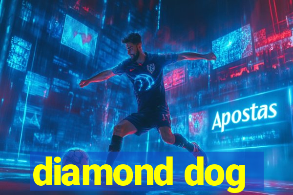 diamond dog