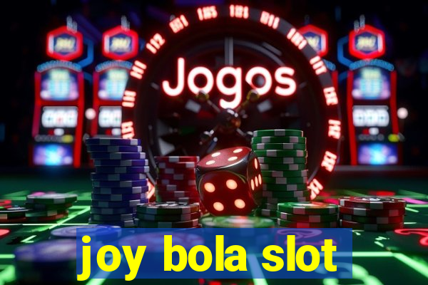 joy bola slot