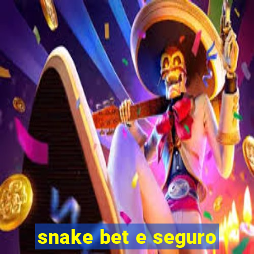 snake bet e seguro