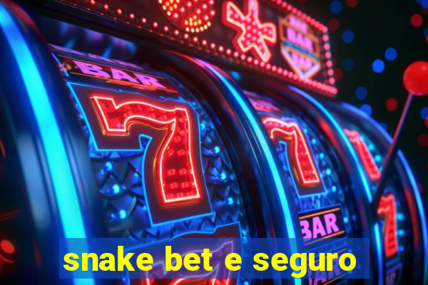 snake bet e seguro