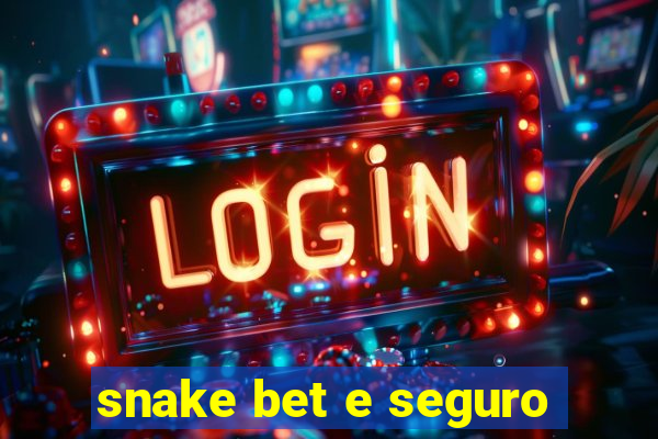 snake bet e seguro